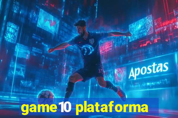 game10 plataforma